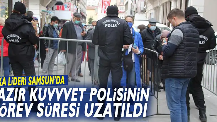 Vaka lideri Samsun'da 'hazır kuvvet polisi'nin görev süresi uzatıldı