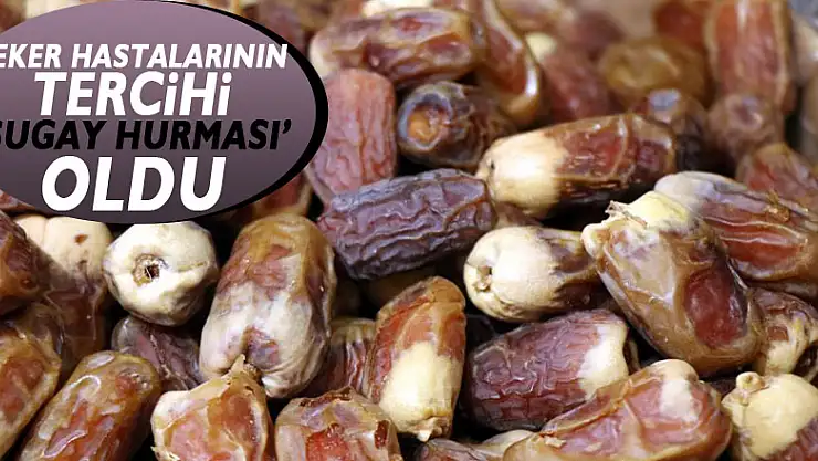 Şeker hastalarının tercihi 'sugay hurması' oldu