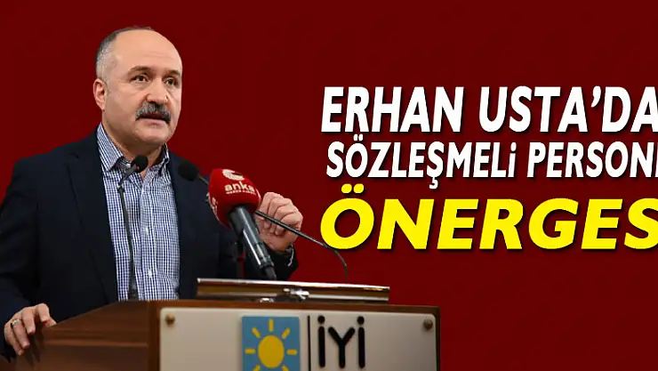 Erhan Usta'dan sözleşmeli personel önergesi!