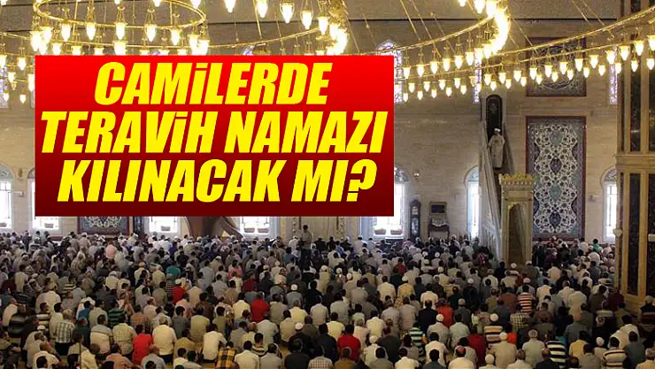 Ramazanda Camilerde Teravih Namazı Kılınacak mı?