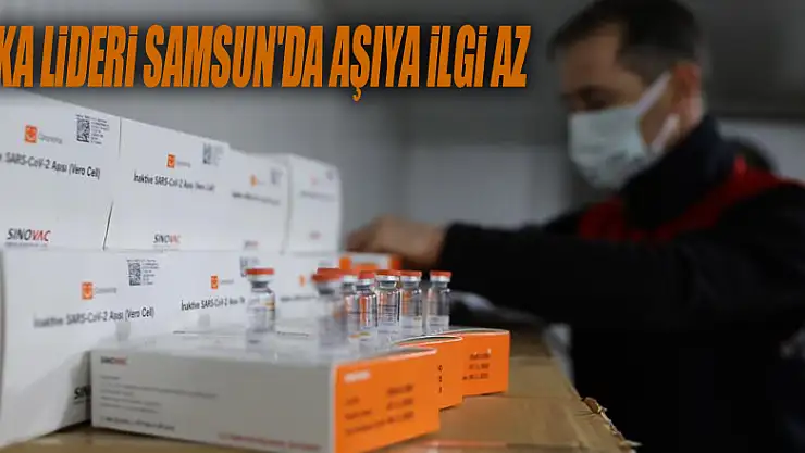 Vaka lideri Samsun'da aşıya ilgi az: Randevu yüzde 45 civarında