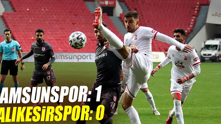 TFF 1. Lig: Samsunspor: 1 - Balıkesirspor: 0