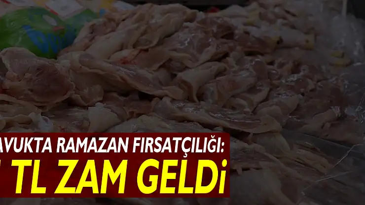 Tavukta Ramazan fırsatçılığı: 5 TL zam geldi