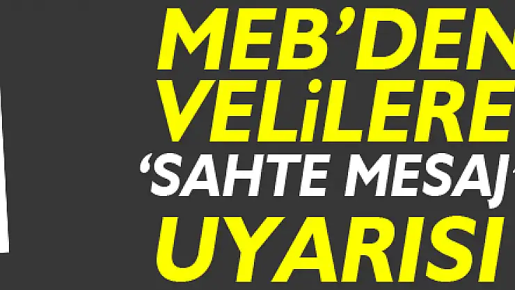 Milli Eğitim Bakanlığından 'sahte mesaj' uyarısı