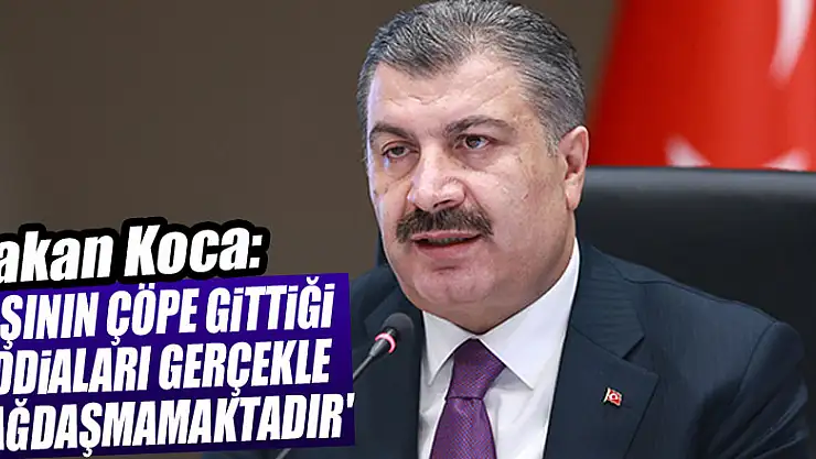 Bakan Koca: 'Aşının çöpe gittiği iddiaları gerçekle bağdaşmamaktadır'