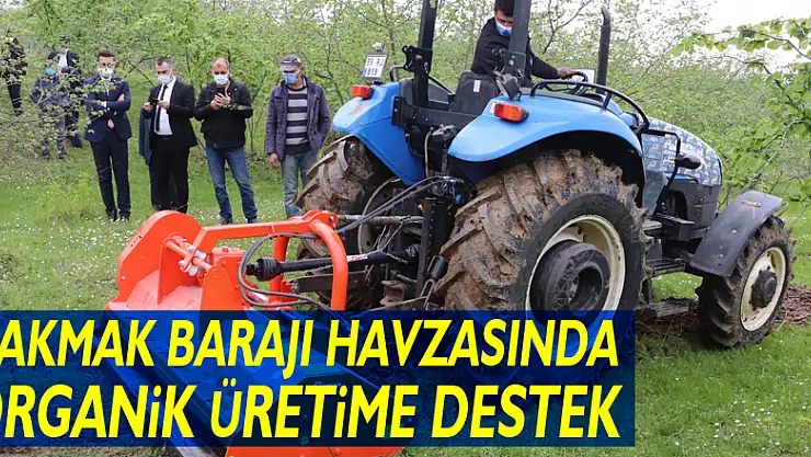 Samsun'da Çakmak Barajı havzasında organik üretime destek