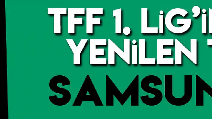 TFF 1. Lig'in en az yenilen takımı Samsunspor