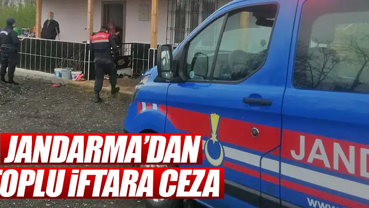 Jandarma'dan Toplu İftara Ceza ​​​​​​​