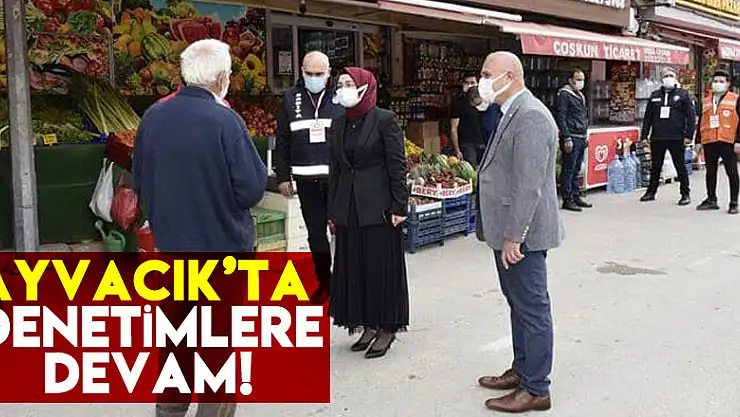 Ayvacık'ta denetimlere devam!
