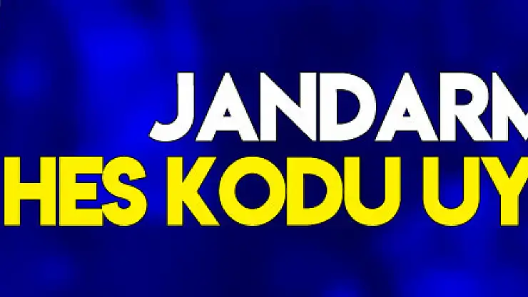 Jandarmadan HES kodu uygulaması