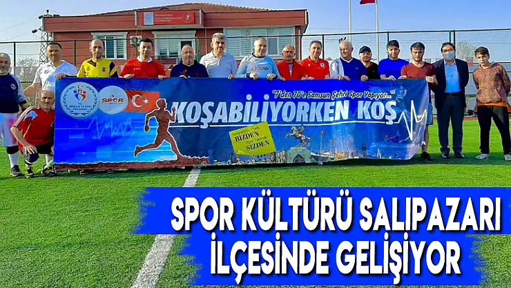 SPOR KÜLTÜRÜ SALIPAZARI İLÇESİNDE GELİŞİYOR