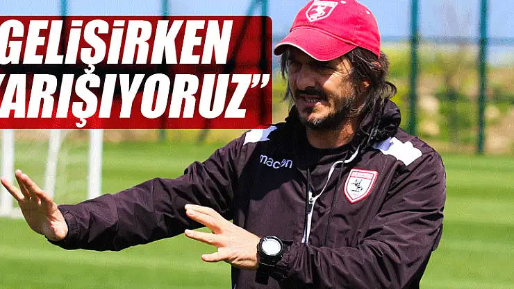 'Gelişirken yarışıyoruz'