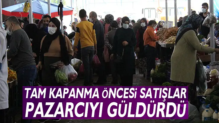 TAM KAPANMA ÖNCESİ SATIŞLAR PAZARCIYI GÜLDÜRDÜ