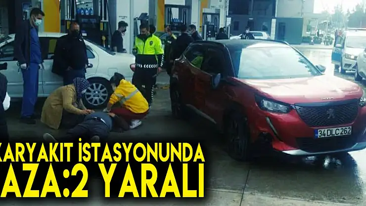Akaryakıt istasyonunda kaza: 2 yaralı