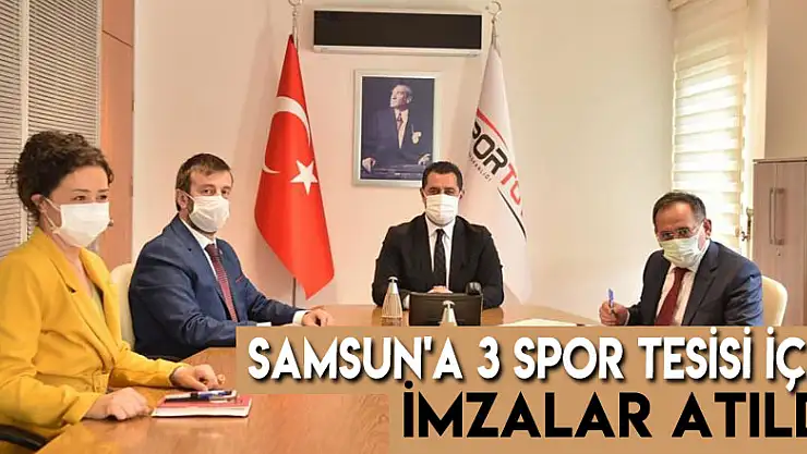 Samsun'a 3 spor tesisi için imzalar atıldı