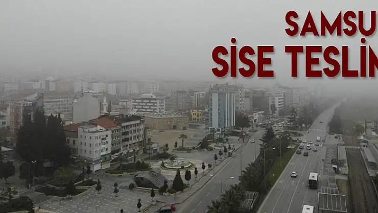 Samsun sise teslim