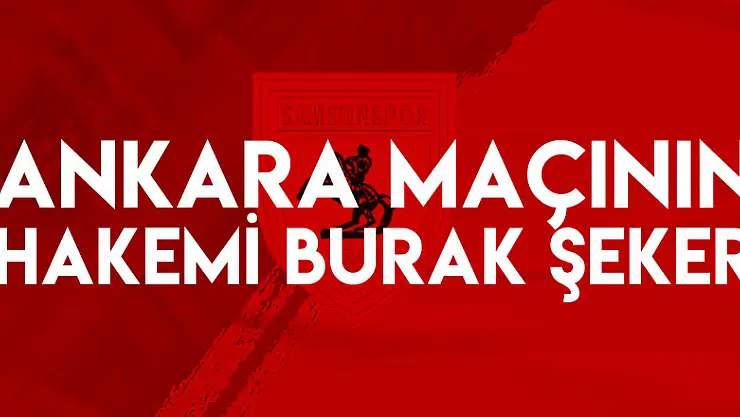 Ankara maçının hakemi Burak Şeker