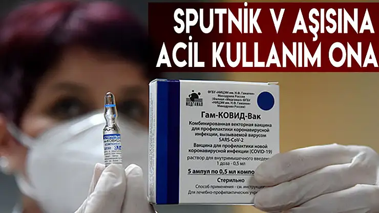 Sputnik V aşısına acil kullanım onayı