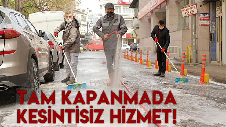 Tam Kapanmada kesintisiz hizmet!
