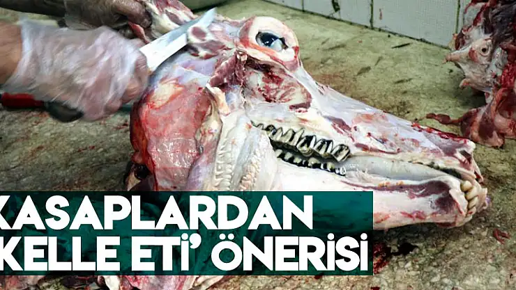 Kasaplardan 'kelle eti' önerisi