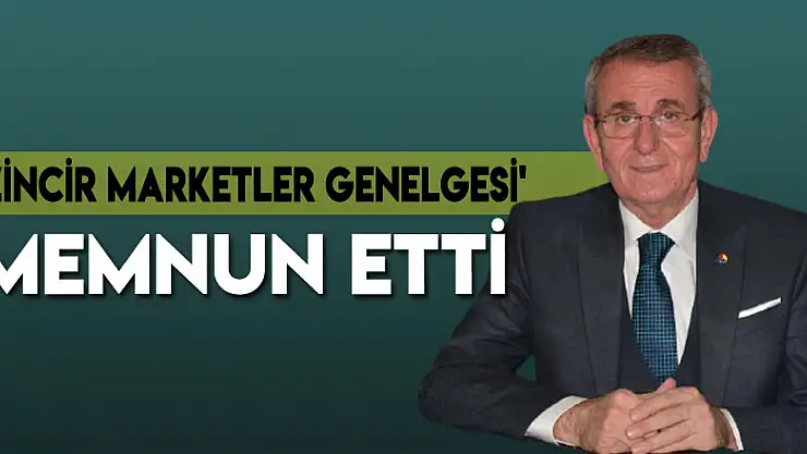 'Zincir marketler genelgesi' memnun etti