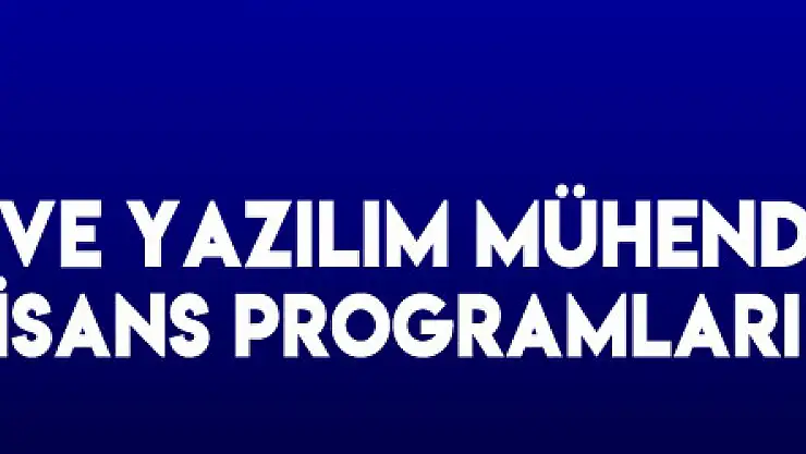 SAMÜ'de Biyomedikal ve Yazılım Mühendisliği Tezli Yüksek Lisans Programları açıldı