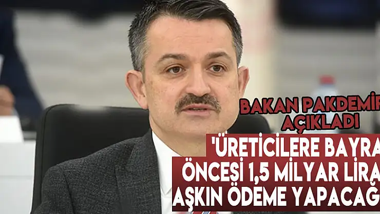 Bakan Pakdemirli: 'Üreticilere bayram öncesi 1,5 milyar lirayı aşkın ödeme yapacağız'