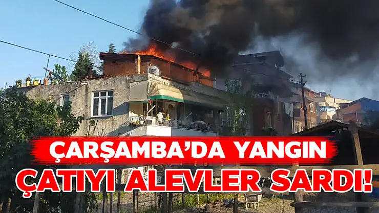 Çarşamba'da Yangın 