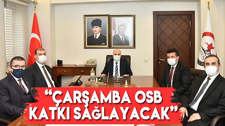 'Çarşamba OSB katkı sağlayacak'