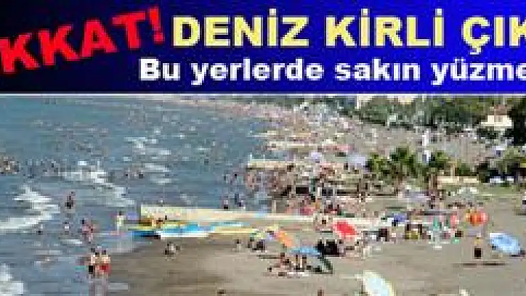 Dikkat! Karadeniz kirli çıktı