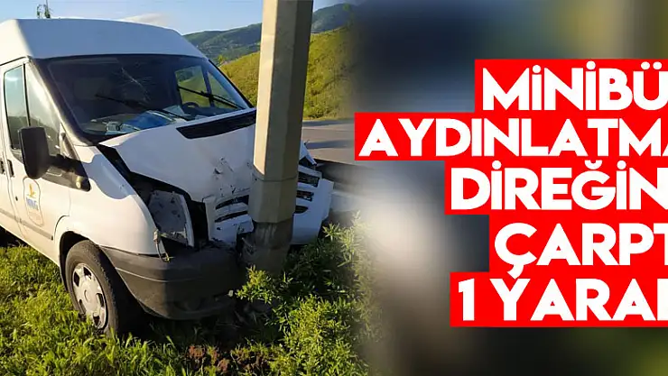 Samsun'da minibüs aydınlatma direğine çarptı: 1 yaralı