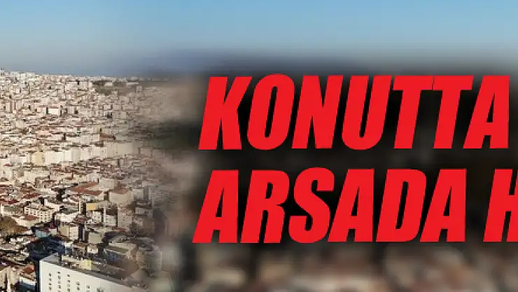 Konutta yüksek faiz durgunluğu, arsada pandemi hareketliliği