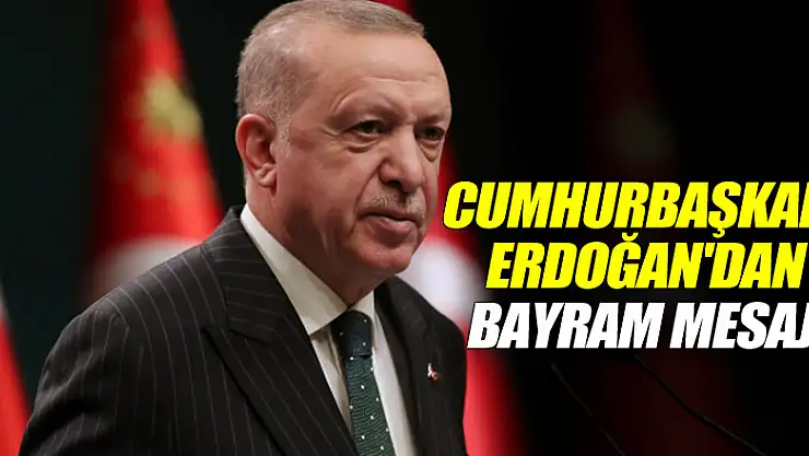 Cumhurbaşkanı Erdoğan'dan bayram mesajı