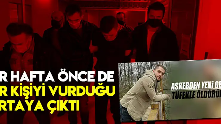 Askerden gelen genci öldüren zanlının bir hafta önce de bir kişiyi vurduğu ortaya çıktı