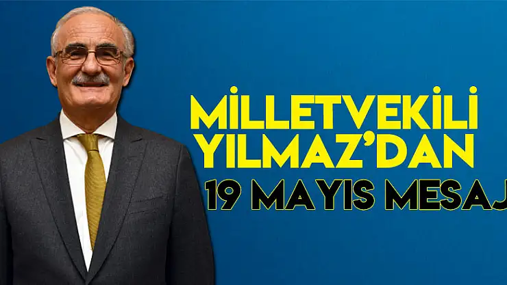 Milletvekili Yılmaz'dan 19 Mayıs mesajı