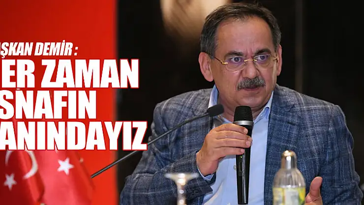 Başkan Demir : Her zaman esnafın yanındayız