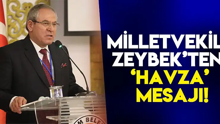 Milletvekili Zeybek'ten 'Havza' mesajı!