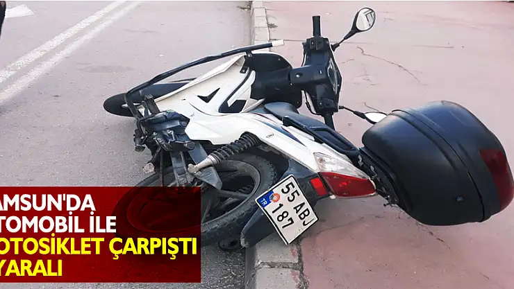 Samsun'da otomobil ile motosiklet çarpıştı: 1 yaralı