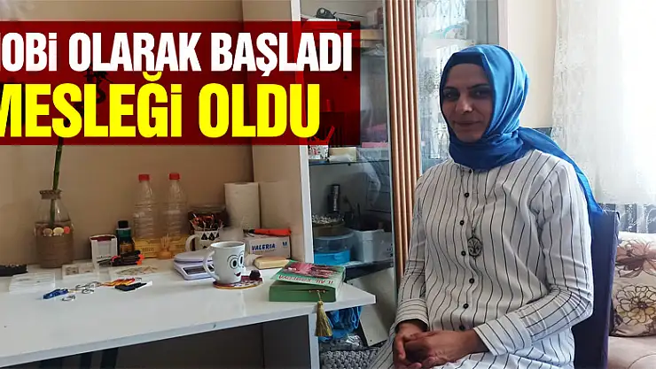 Hobi olarak başladı, mesleği oldu
