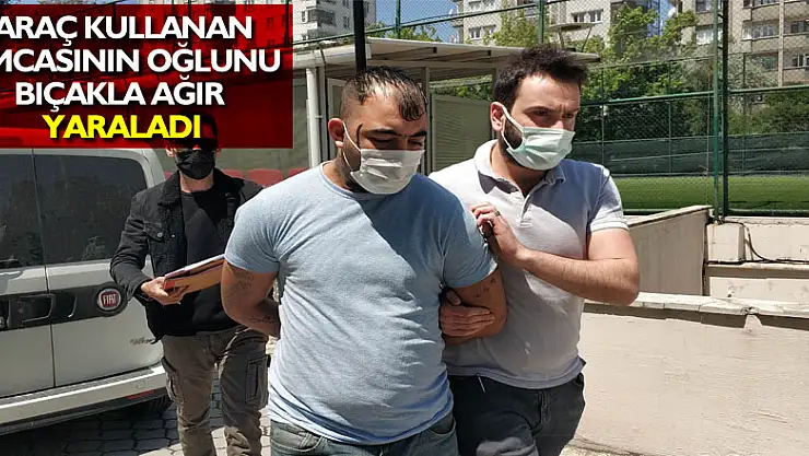 Araç kullanan amcasının oğlunu bıçakla ağır yaraladı