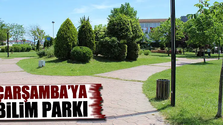 Çarşamba'ya Bilim Parkı