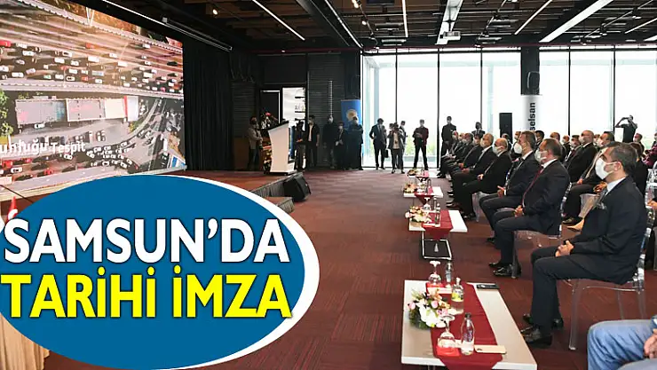 SAMSUN'DA TARİHİ İMZA