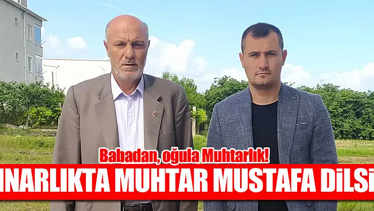 Çınarlıkta Muhtar Mustafa Dilsiz