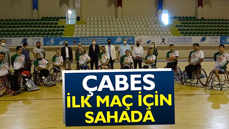 ÇABES İLK MAÇ İÇİN SAHADA