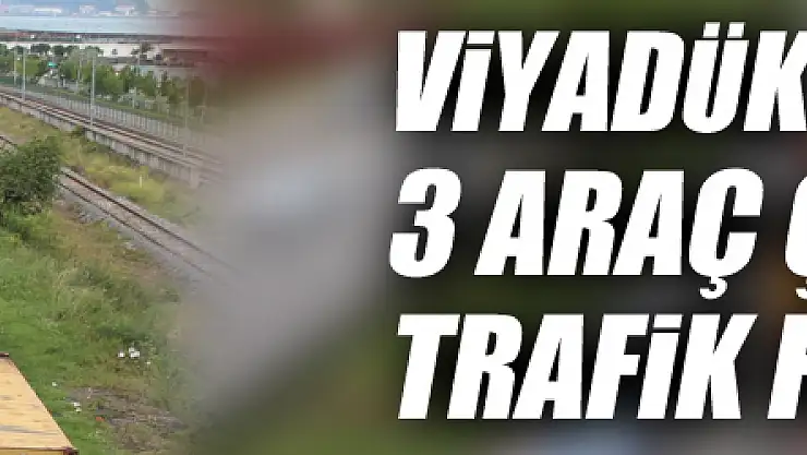 Viyadük üzerinde 3 araç çarpıştı, trafik felç oldu