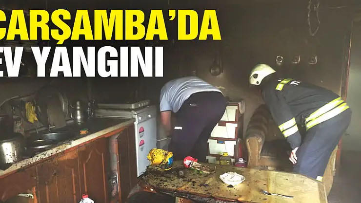 Çarşamba'da Ev Yangını