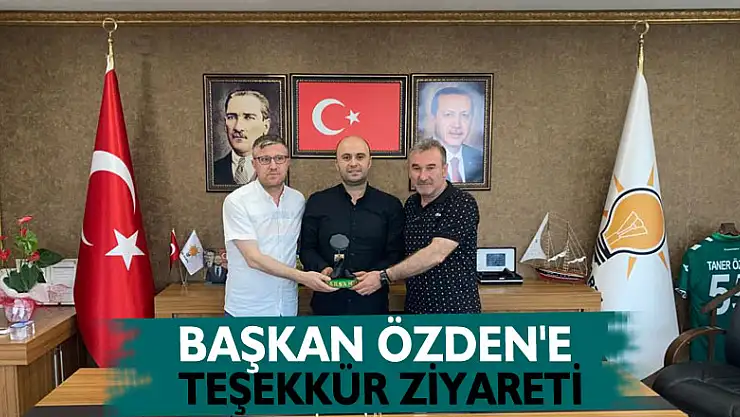 Başkan Özden'e Teşekkür Ziyareti