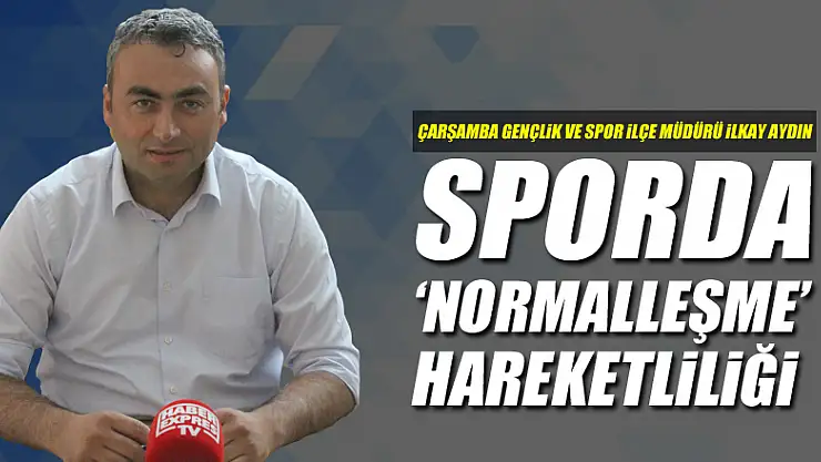Sporda'normalleşme' hareketliliği!