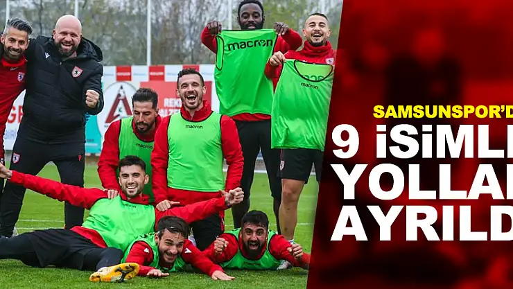Samsunspor'da sözleşmesi biten 15 oyuncudan 9'uyla yollar ayrıldı