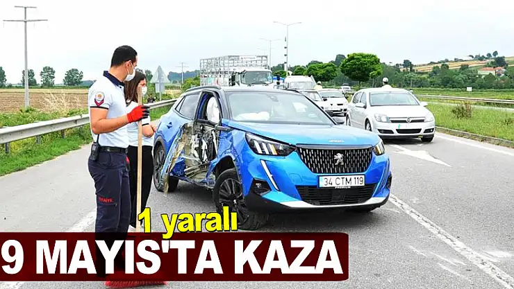 19 Mayıs'ta kaza: 1 yaralı